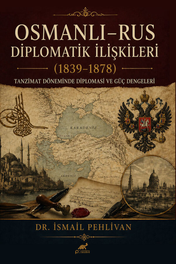 OSMANLI – RUS DİPLOMATİK İLİŞKİLERİ (1839-1878)