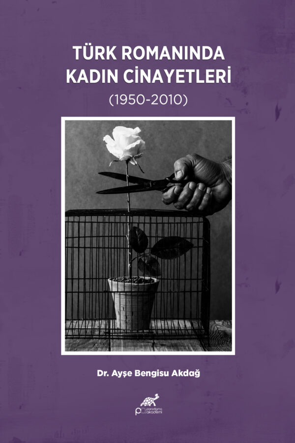 TÜRK ROMANINDA KADIN CİNAYETLERİ (1950-2010)