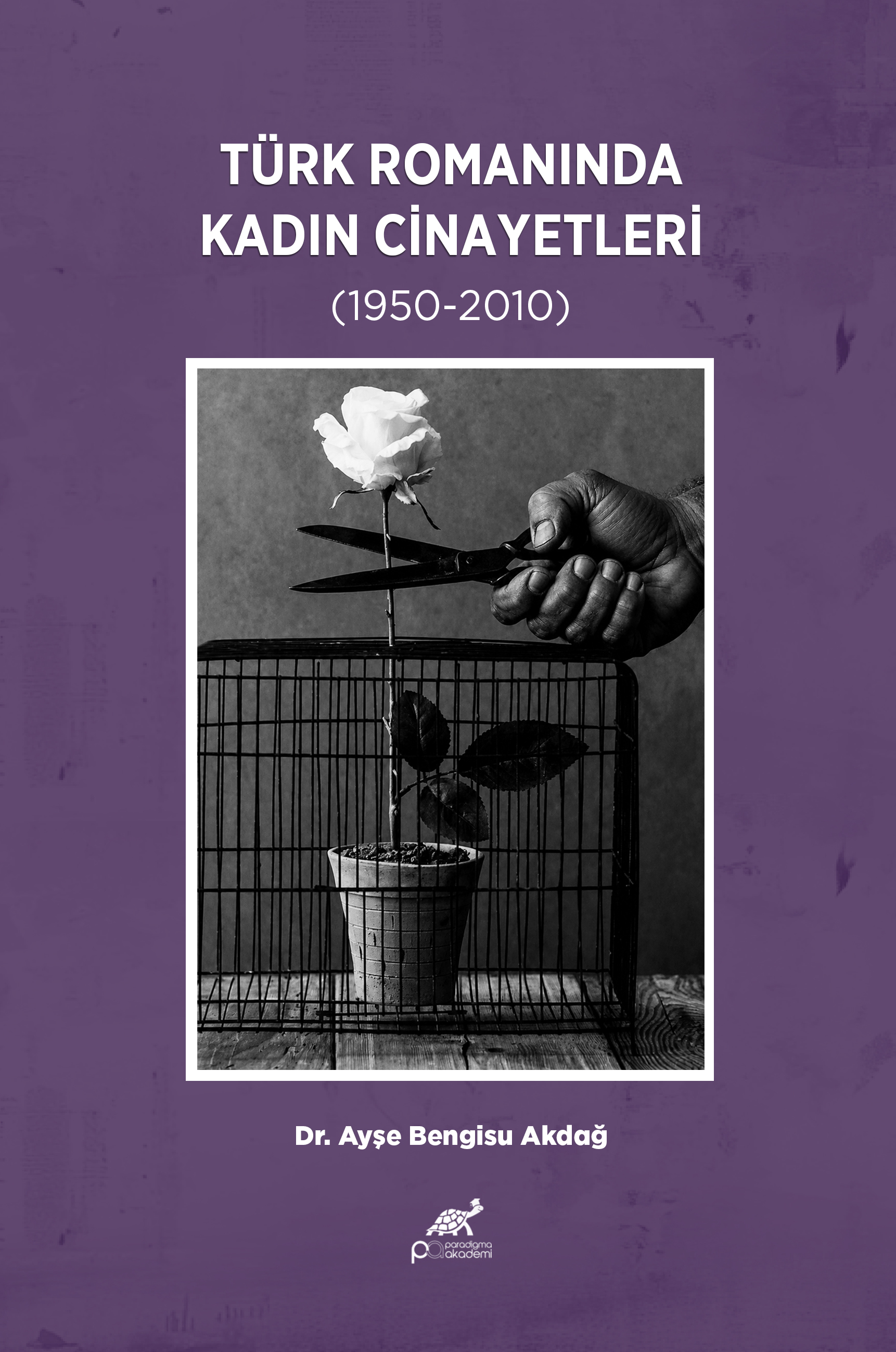 TÜRK ROMANINDA KADIN CİNAYETLERİ (1950-2010)