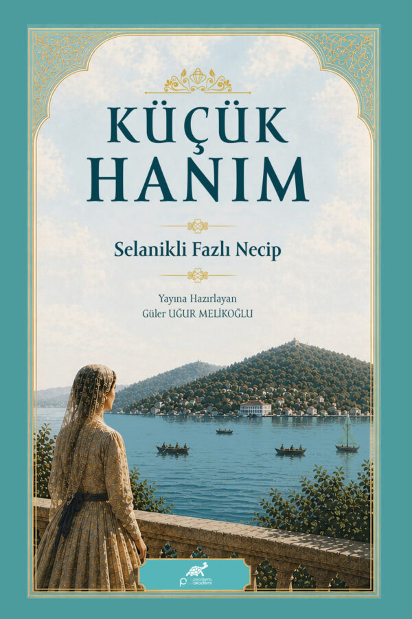 KÜÇÜK HANIM Selanikli Fazıl Necip
