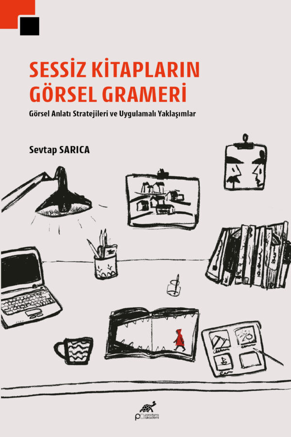 SESSİZ KİTAPLARIN GÖRSEL GRAMERİ Görsel Anlatı Stratejileri ve Uygulamalı Yaklaşımlar