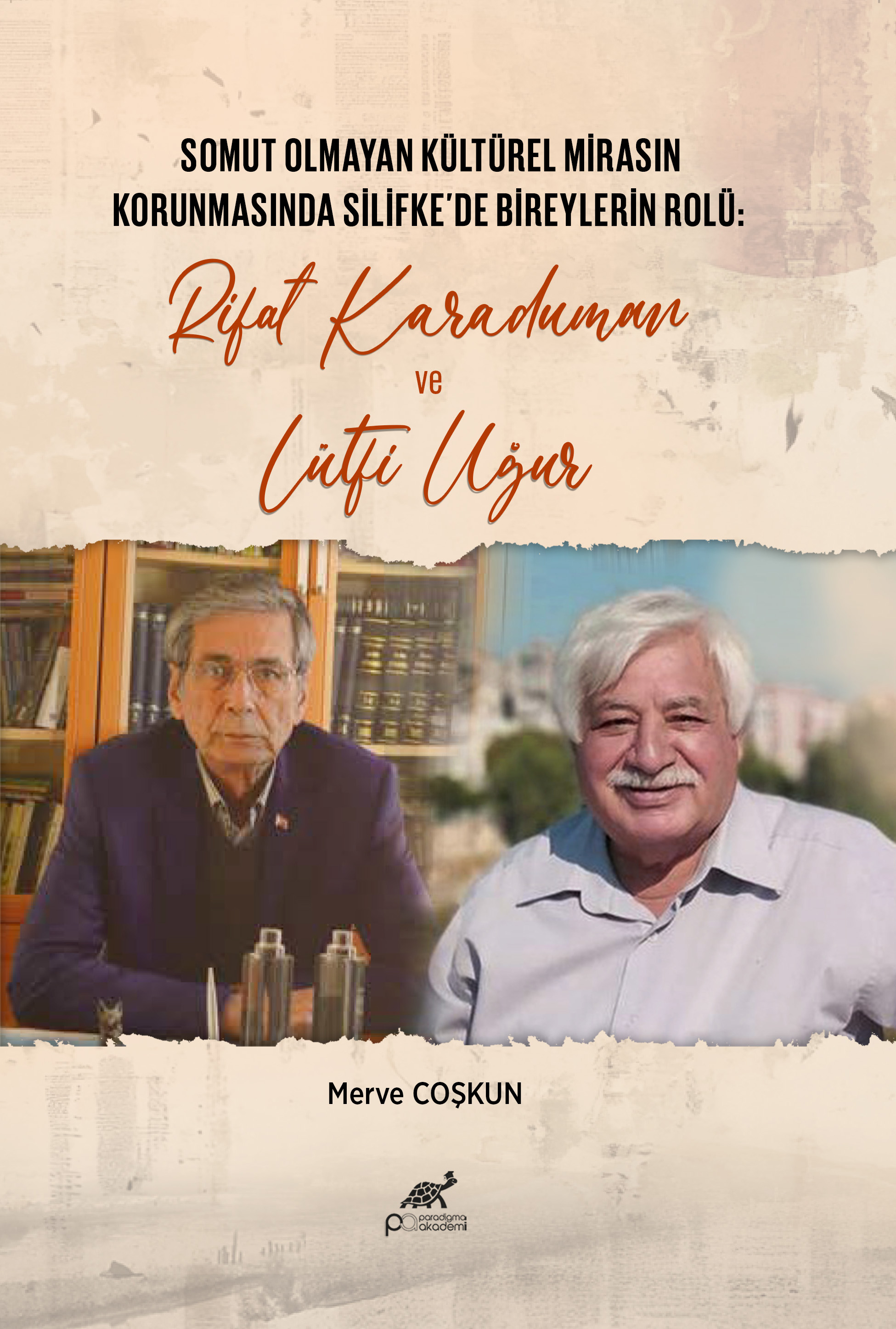 SOMUT OLMAYAN KÜLTÜREL MİRASIN KORUNMASINDA SİLİFKE’DE BİREYLERİN ROLÜ: RİFAT KARADUMAN VE LUTFİ UĞUR
