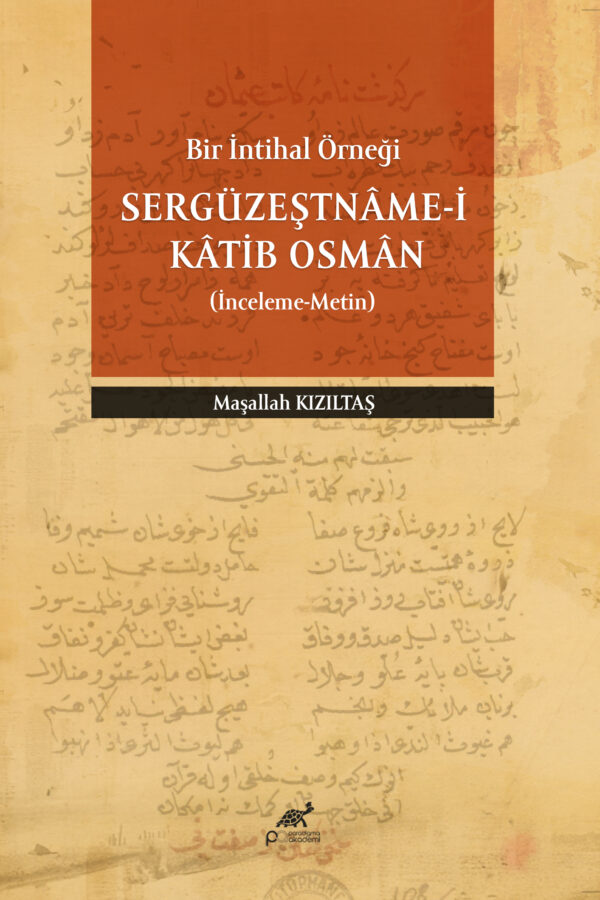 Bir İntihal Örneği SERGÜZEŞTNÂME-İ KÂTİB OSMÂN (İnceleme-Metin)