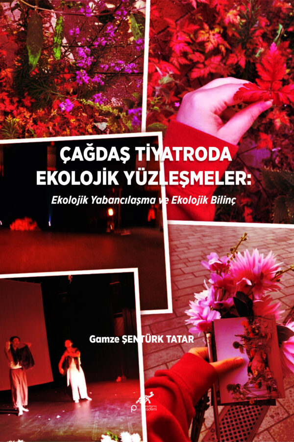 ÇAĞDAŞ TİYATRODA EKOLOJİK YÜZLEŞMELER: Ekolojik Yabancılaşma ve Ekolojik Bilinç