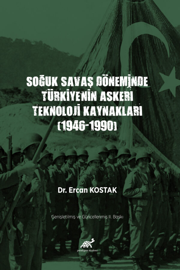 SOĞUK SAVAŞ DÖNEMİNDE TÜRKİYE’NİN ASKERÎ TEKNOLOJİ KAYNAKLARI (1946-1990)