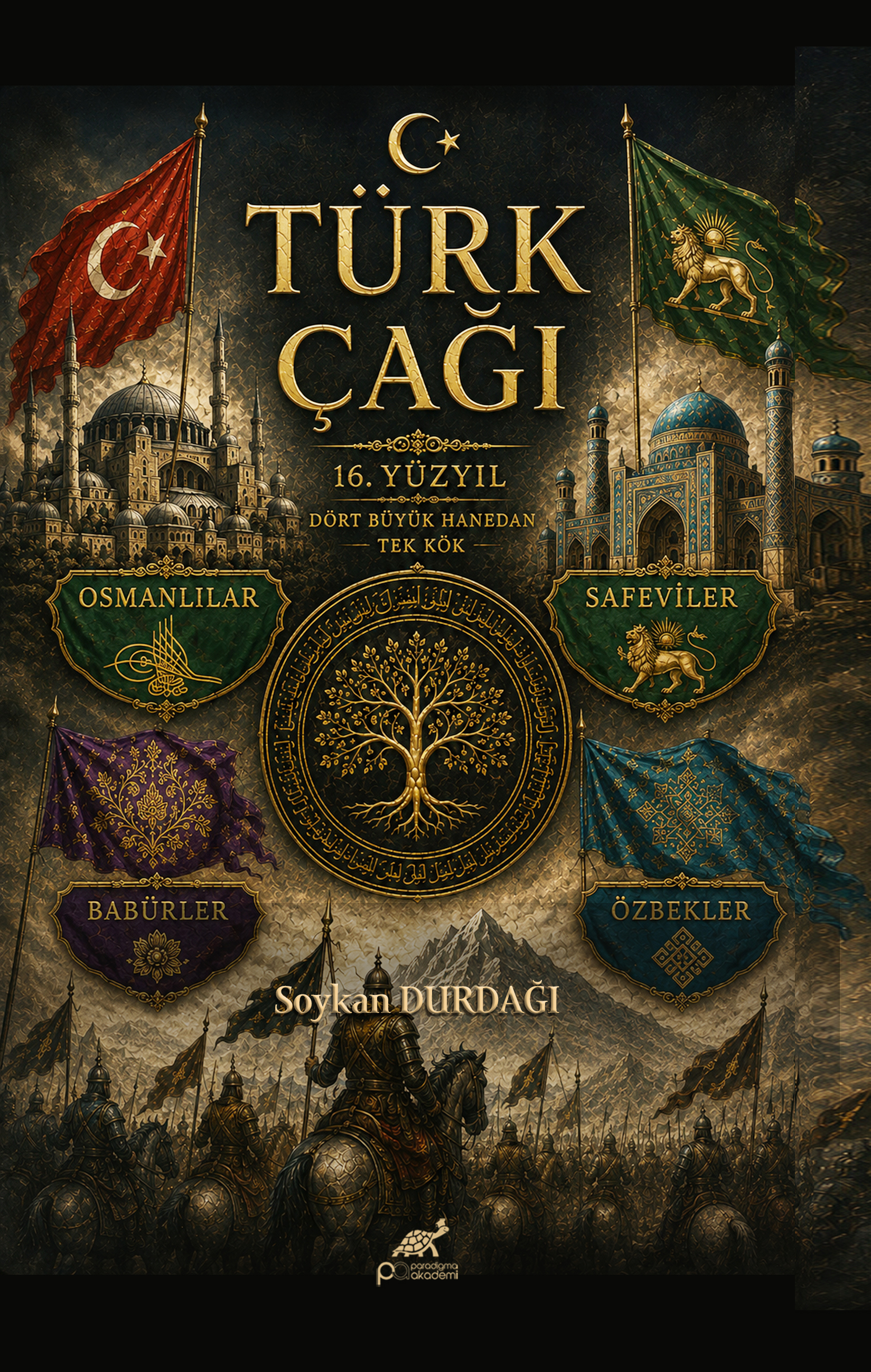TÜRK ÇAĞI 16.Yüzyıl, Dört Hanedan, Tek Kök