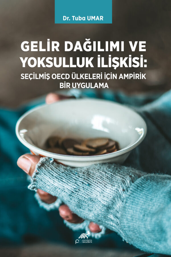 GELİR DAĞILIMI VE YOKSULLUK İLİŞKİSİ: SEÇİLMİŞ OECD ÜLKELERİ İÇİN AMPİRİK BİR UYGULAMA