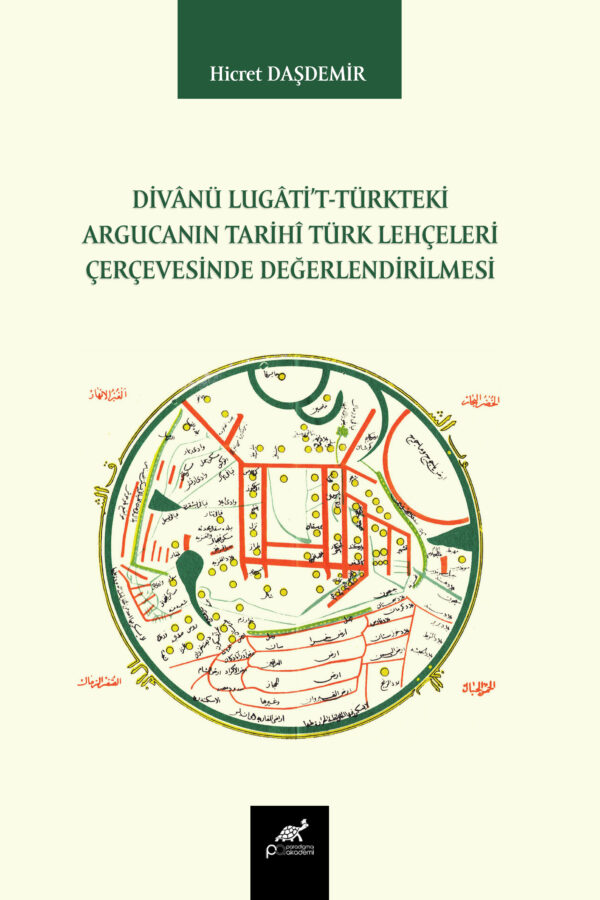 DİVÂNÜ LUGÂTİ’T-TÜRKTEKİ ARGUCANIN TARİHÎ TÜRK LEHÇELERİ ÇERÇEVESİNDE DEĞERLENDİRİLMESİ