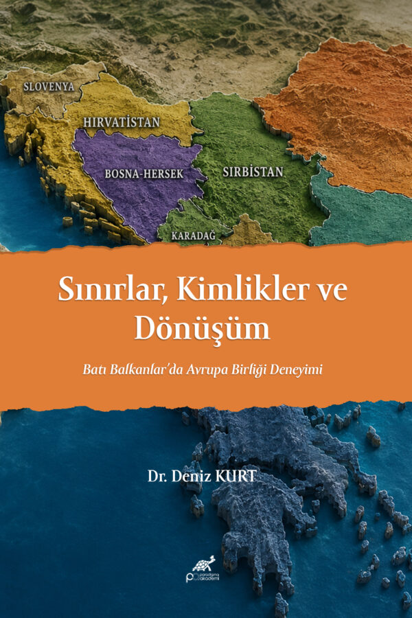 Sınırlar, Kimlikler ve Dönüşüm Batı Balkanlar’da Avrupa Birliği Deneyimi