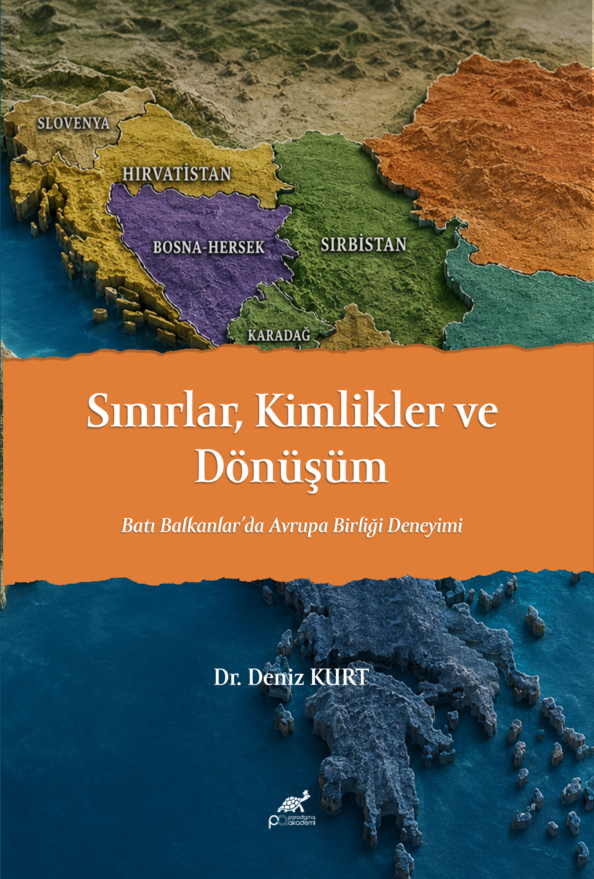 Sınırlar, Kimlikler ve Dönüşüm Batı Balkanlar’da Avrupa Birliği Deneyimi