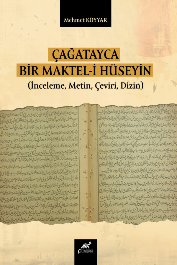 ÇAĞATAYCA BİR MAKTEL-İ HÜSEYİN (İnceleme, Metin, Çeviri, Dizin)