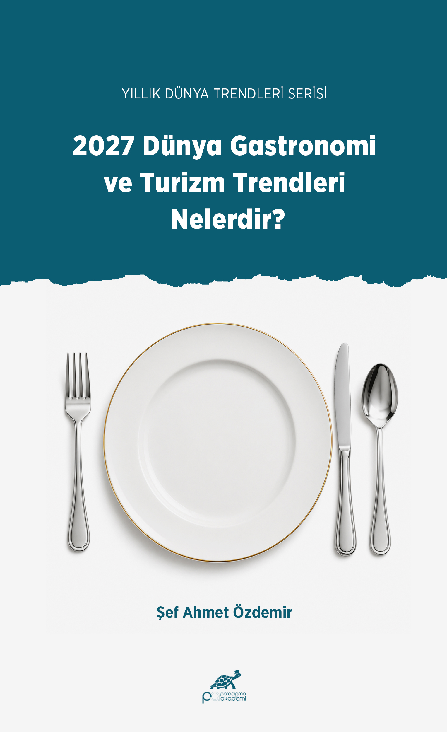 YILLIK DÜNYA TRENDLERİ SERİSİ 2027 Dünya Gastronomi ve Turizm Trendleri Nelerdir?