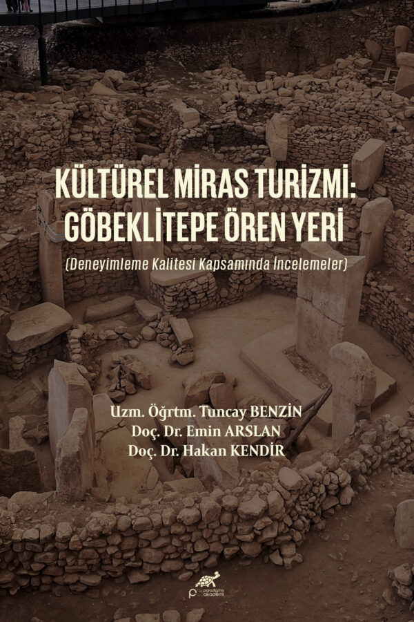 KÜLTÜREL MİRAS TURİZMİ: GÖBEKLİTEPE ÖREN YERİ (Deneyimleme Kalitesi Kapsamında İncelemeler)