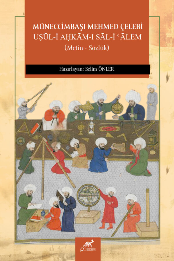 MÜNECCİMBAŞI MEHMED ÇELEBİ UŚŪL-İ AĤKĀM-I SĀL-İ ‘ĀLEM (Metin – Sözlük)